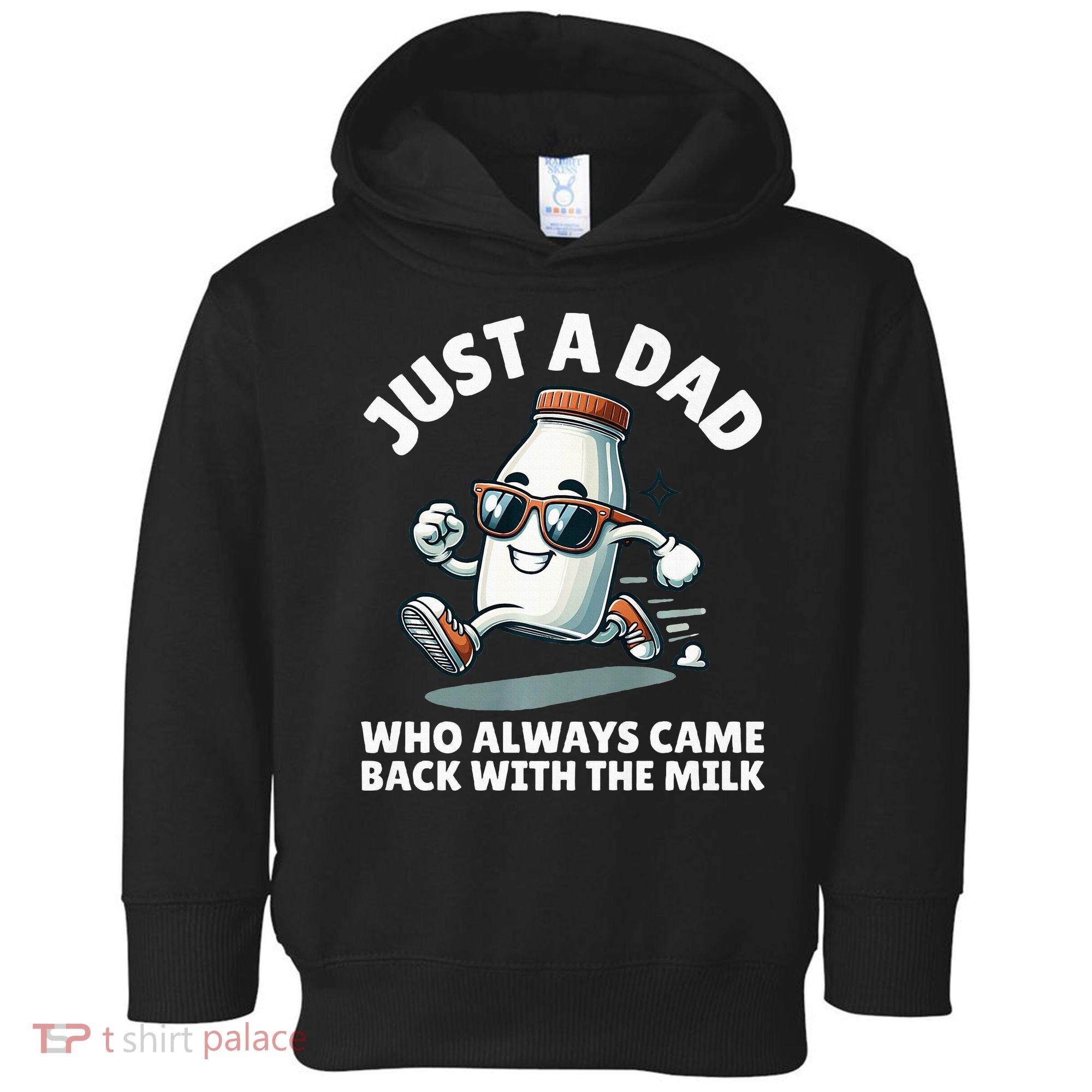 Just A Dad Who Always Came Back With The Milk Fathers Day Toddler Hoodie