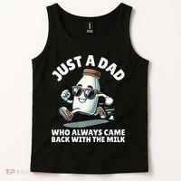 Just A Dad Who Always Came Back With The Milk Fathers Day Tank Top thumb 2