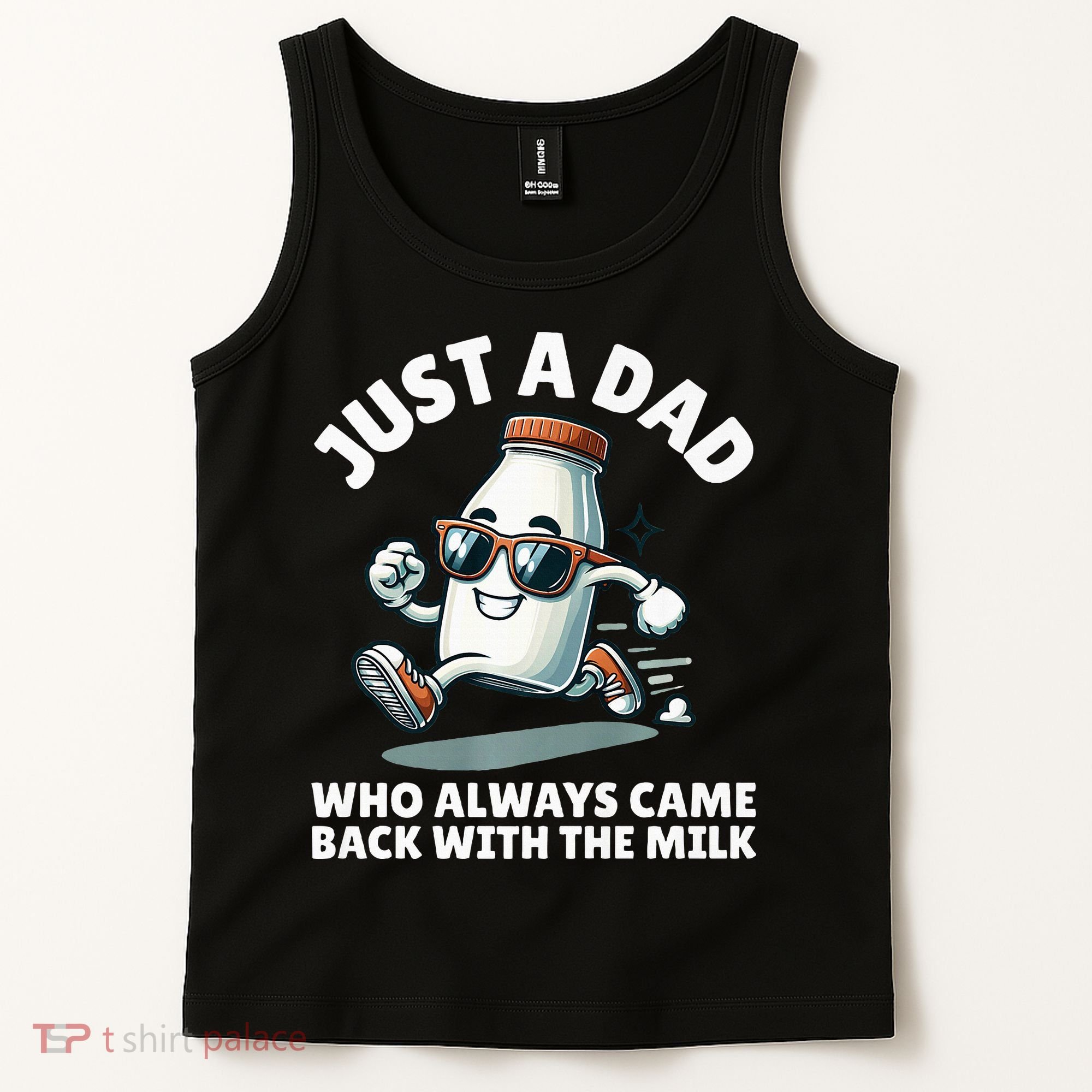 Just A Dad Who Always Came Back With The Milk Fathers Day Tank Top