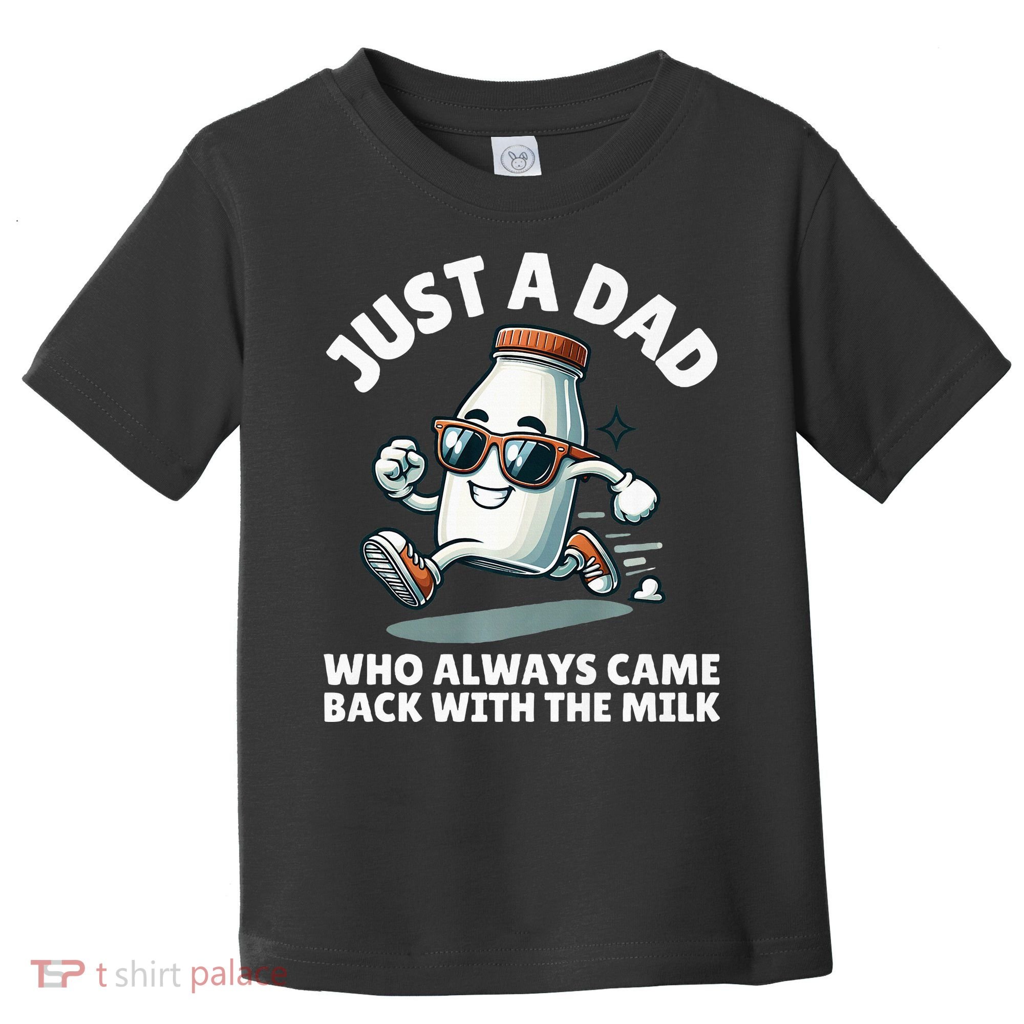 Just A Dad Who Always Came Back With The Milk Fathers Day Toddler T-Shirt