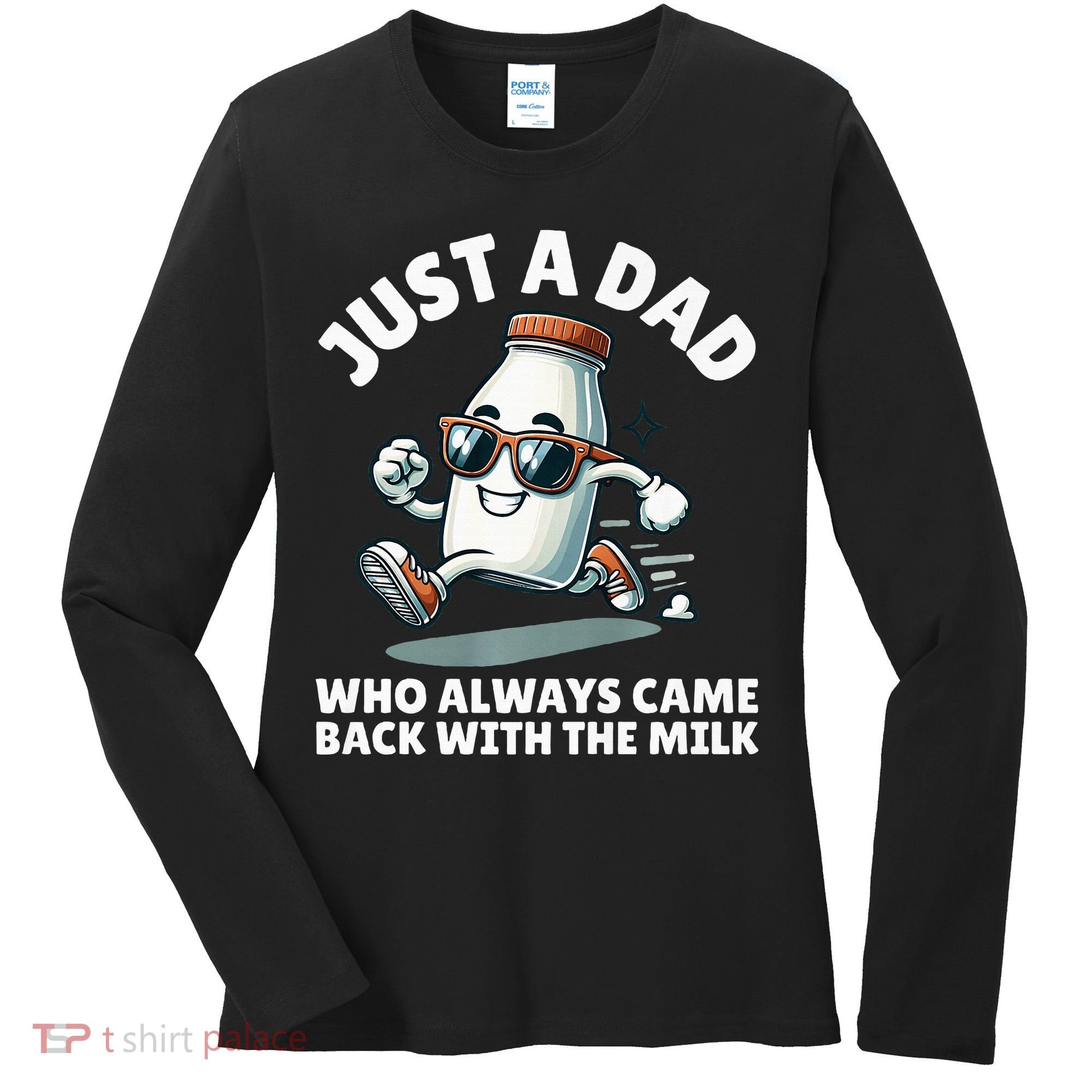 Just A Dad Who Always Came Back With The Milk Fathers Day Women's Long Sleeve Shirt