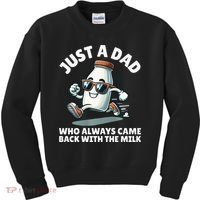 Just A Dad Who Always Came Back With The Milk Fathers Day Kids Sweatshirt thumb 0