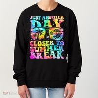 Just Another Day Closer To Summer Break Last Day Of School Women's Sweatshirt thumb 0
