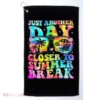 Just Another Day Closer To Summer Break Last Day Of School Golf Towel thumb 0