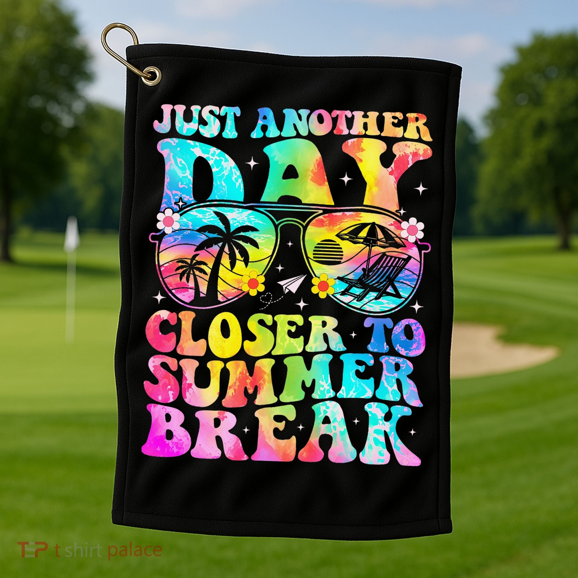 Just Another Day Closer To Summer Break Last Day Of School Golf Towel
