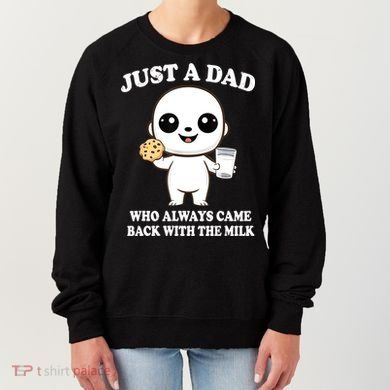 Just A Dad Who Always Came Back With The Milk Women's Sweatshirt