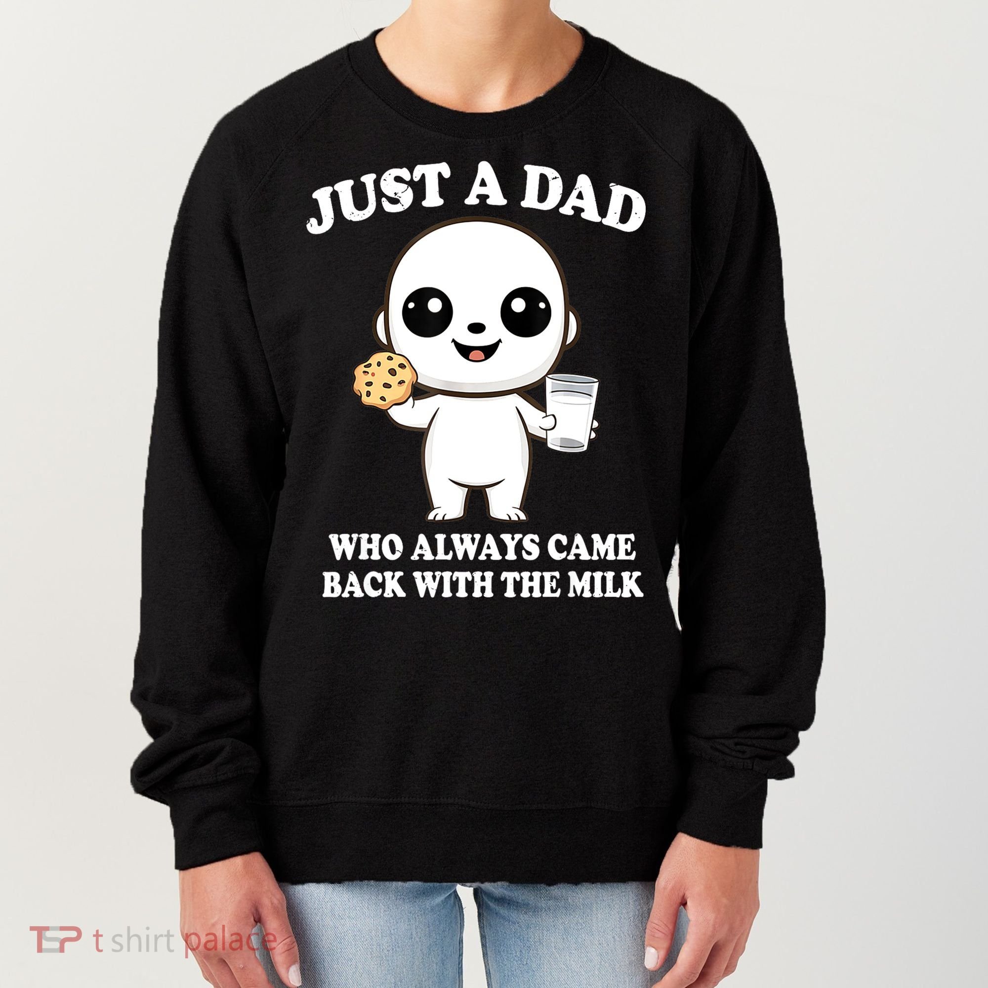 Just A Dad Who Always Came Back With The Milk Women's Sweatshirt