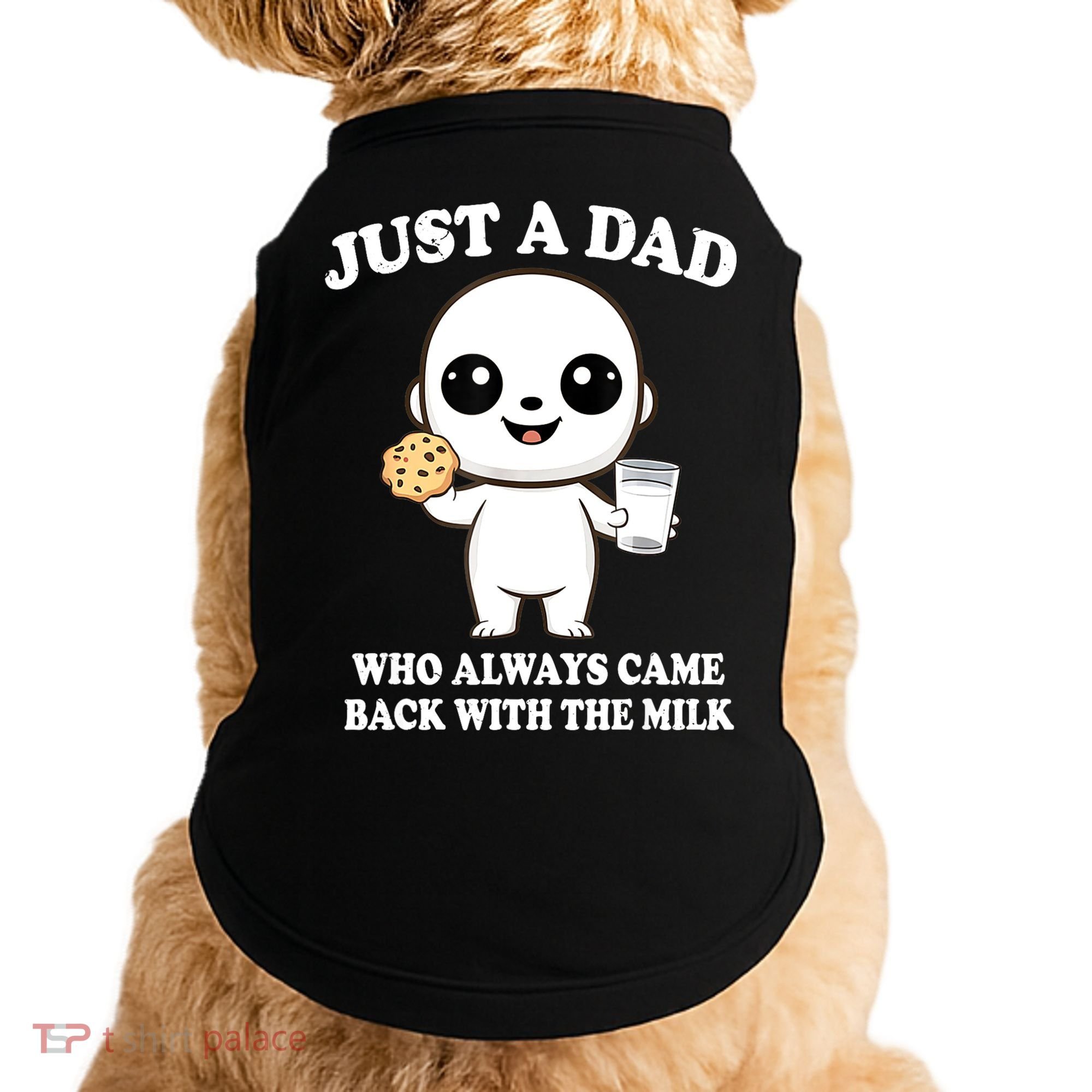 Just A Dad Who Always Came Back With The Milk Doggie Tank