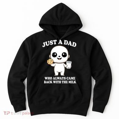 Just A Dad Who Always Came Back With The Milk Hoodie