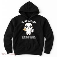 Just A Dad Who Always Came Back With The Milk Hoodie thumb 0