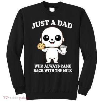 Just A Dad Who Always Came Back With The Milk Sweatshirt