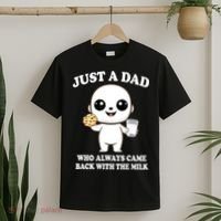 Just A Dad Who Always Came Back With The Milk T-Shirt thumb 2