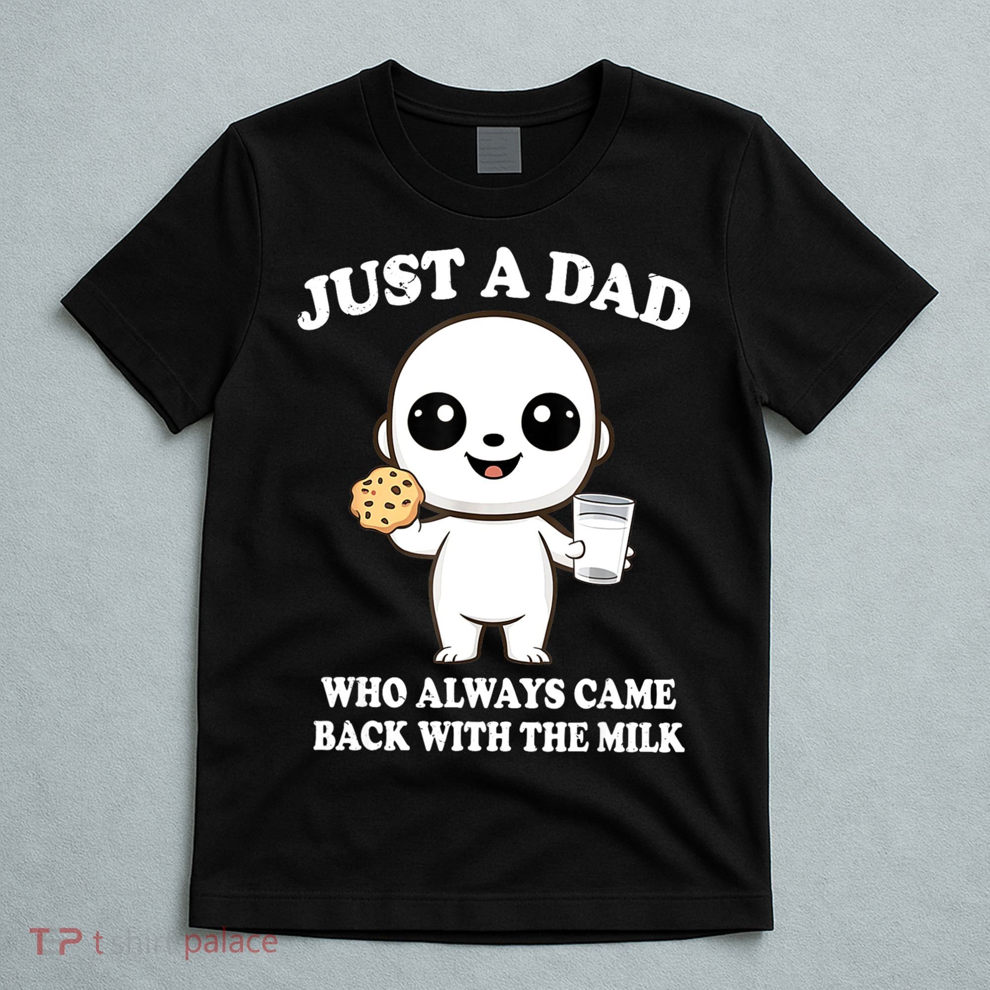 Just A Dad Who Always Came Back With The Milk T-Shirt
