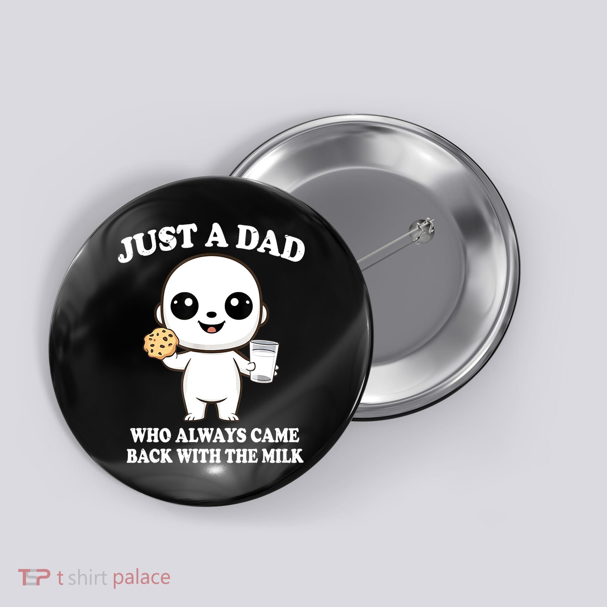 Just A Dad Who Always Came Back With The Milk Button