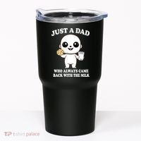 Just A Dad Who Always Came Back With The Milk Tumbler thumb 0