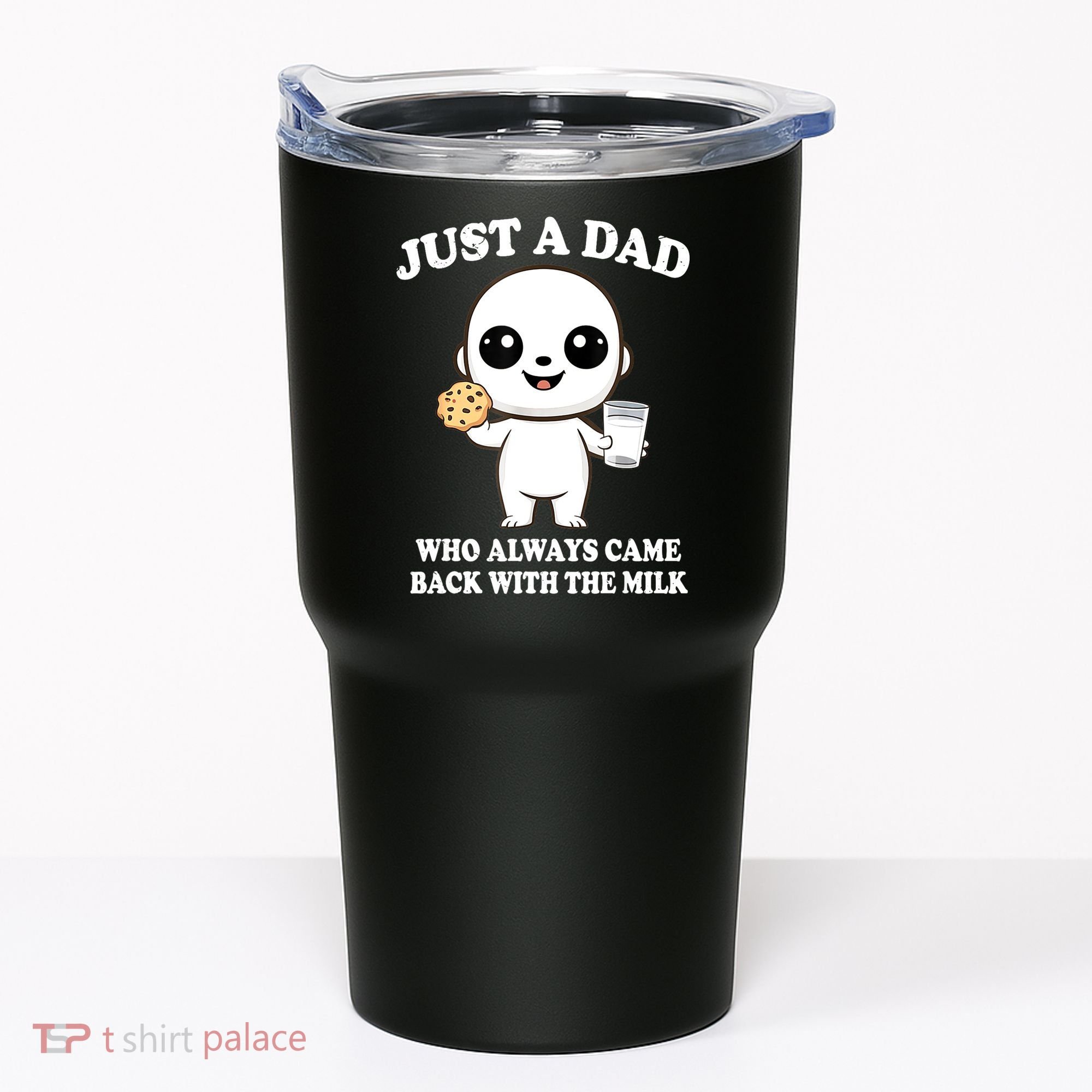 Just A Dad Who Always Came Back With The Milk Tumbler