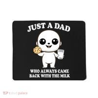 Just A Dad Who Always Came Back With The Milk Mousepad thumb 0