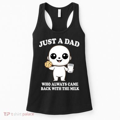 Just A Dad Who Always Came Back With The Milk Women's Tank Top