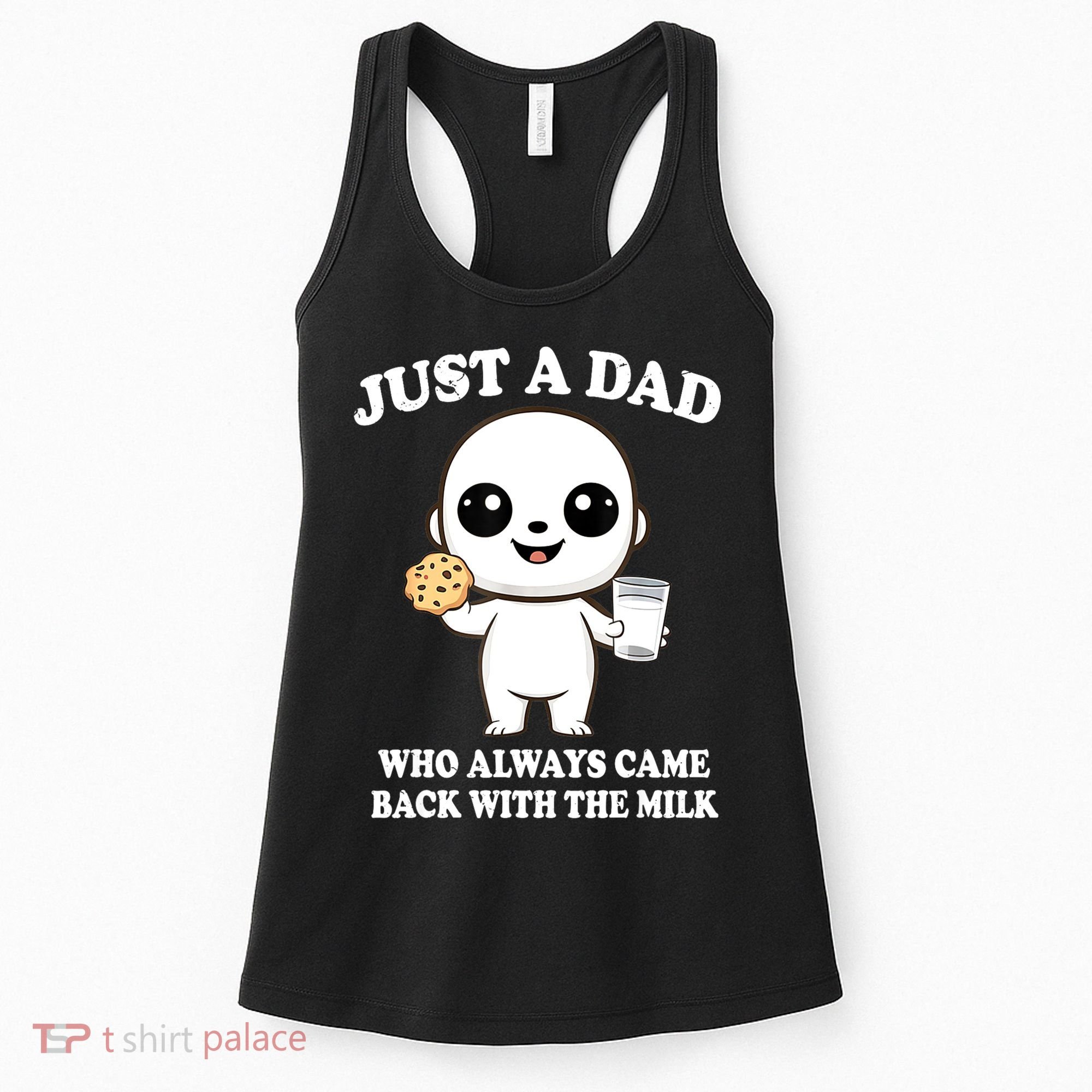 Just A Dad Who Always Came Back With The Milk Women's Tank Top