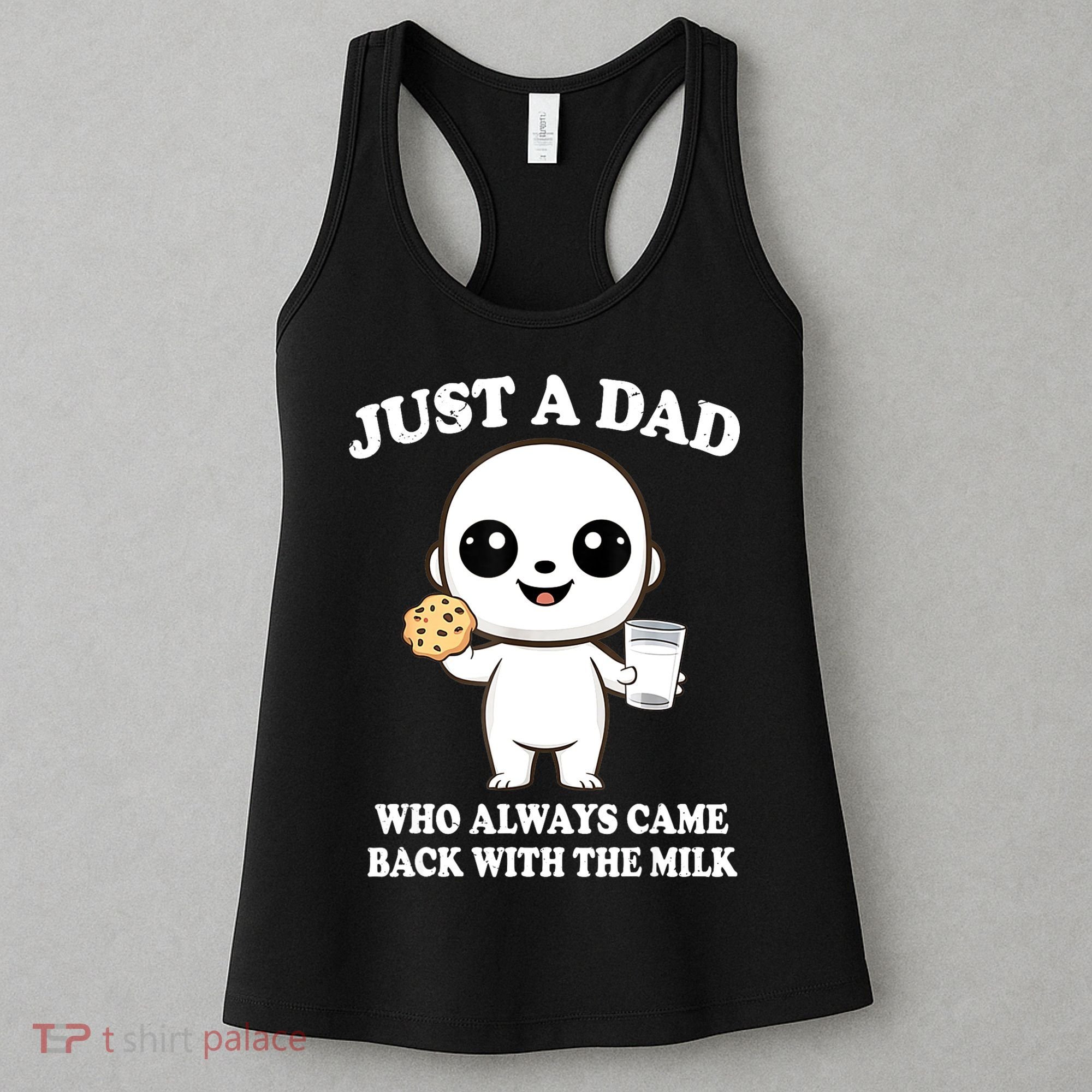 Just A Dad Who Always Came Back With The Milk Women's Tank Top