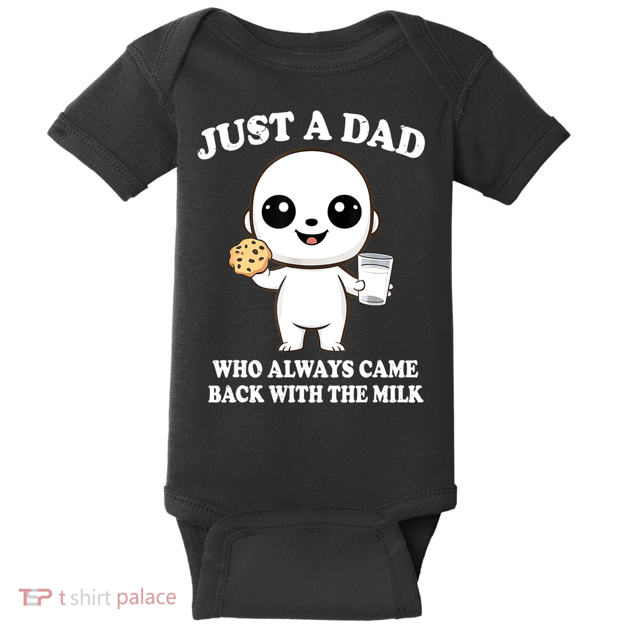 Just A Dad Who Always Came Back With The Milk Baby Bodysuit