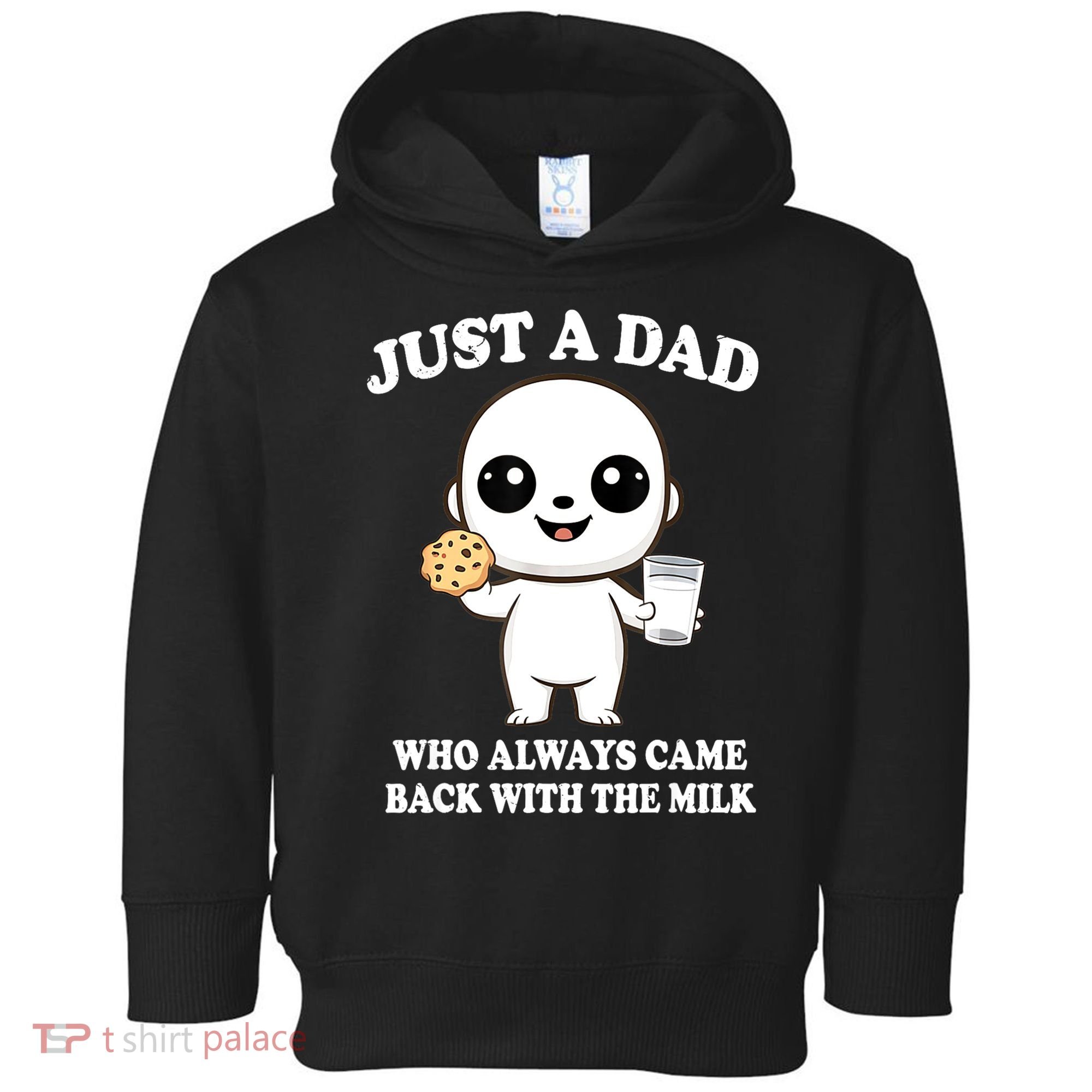 Just A Dad Who Always Came Back With The Milk Toddler Hoodie