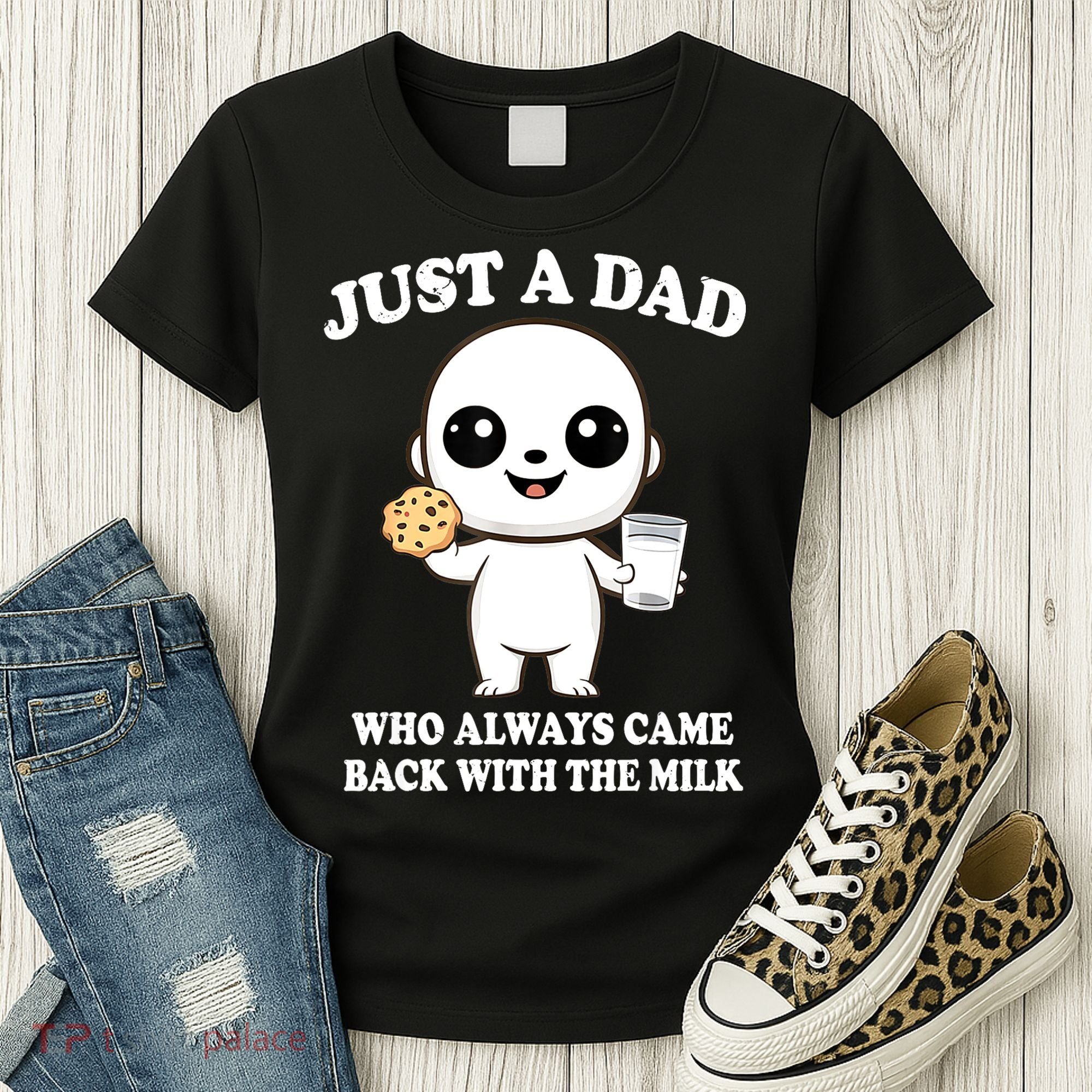 Just A Dad Who Always Came Back With The Milk Women's T-Shirt
