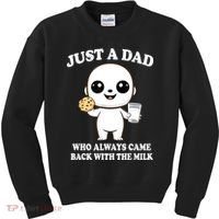 Just A Dad Who Always Came Back With The Milk Kids Sweatshirt thumb 0