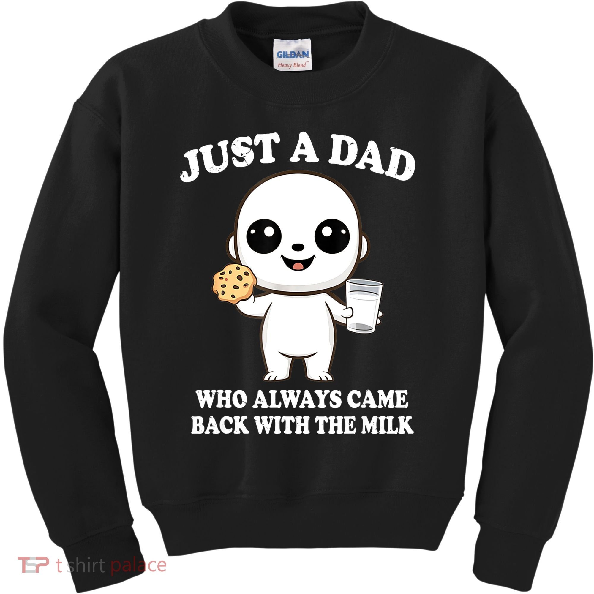 Just A Dad Who Always Came Back With The Milk Kids Sweatshirt