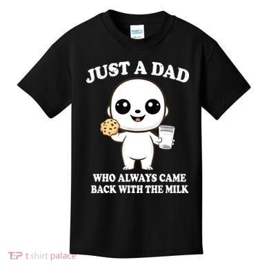 Just A Dad Who Always Came Back With The Milk Kids T-Shirt
