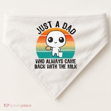 Just A Dad Who Always Came Back With The Milk, Father's Day  USA-Made Doggie Bandana