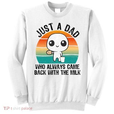 Just A Dad Who Always Came Back With The Milk, Father's Day  Sweatshirt