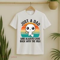 Just A Dad Who Always Came Back With The Milk, Father's Day  T-Shirt thumb 2