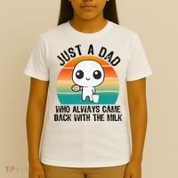 Just A Dad Who Always Came Back With The Milk, Father's Day  T-Shirt thumb 4