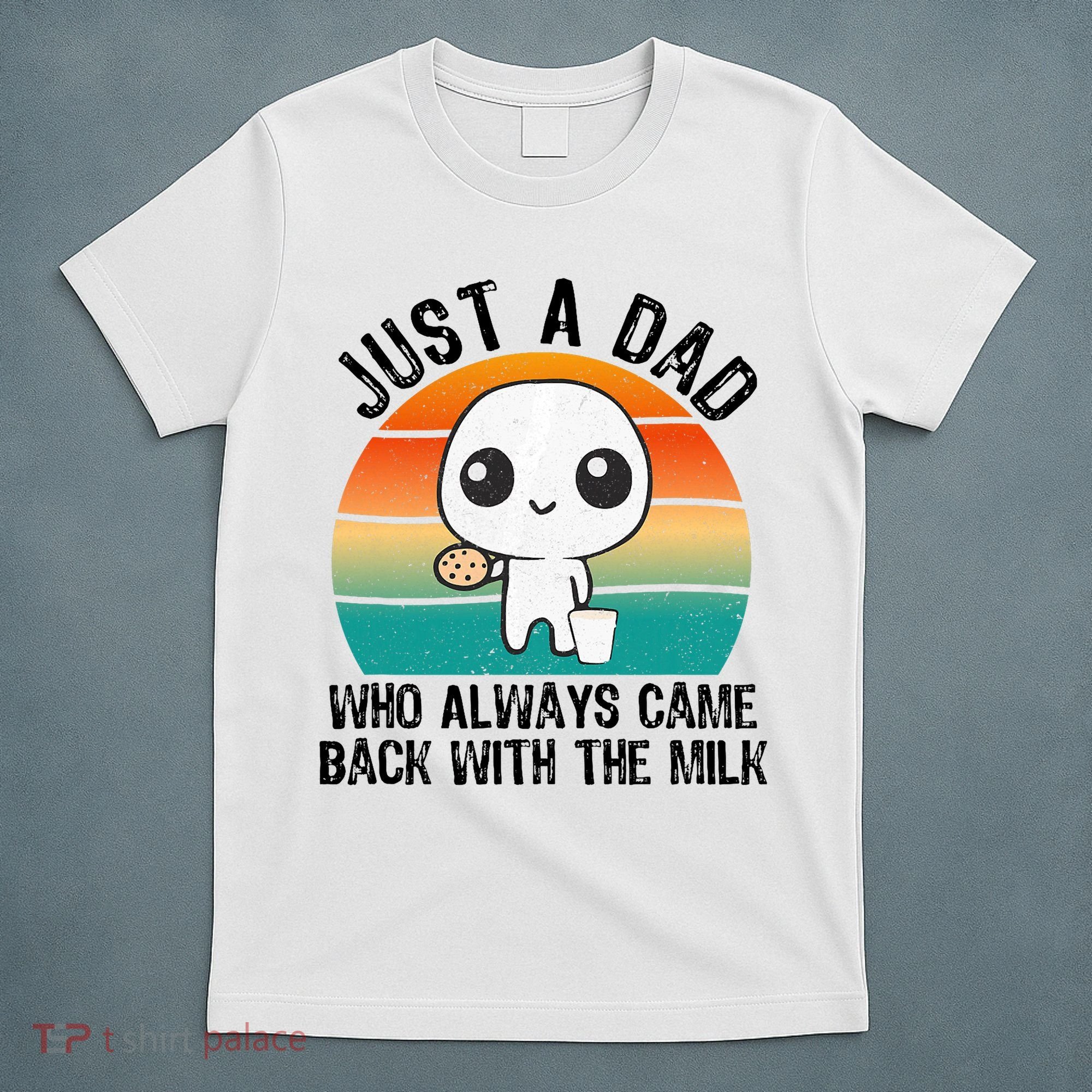 Just A Dad Who Always Came Back With The Milk, Father's Day  T-Shirt