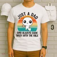 Just A Dad Who Always Came Back With The Milk, Father's Day  T-Shirt thumb 6