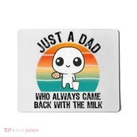 Just A Dad Who Always Came Back With The Milk, Father's Day  Mousepad thumb 0