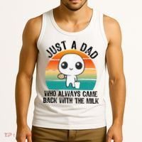 Just A Dad Who Always Came Back With The Milk, Father's Day  Tank Top thumb 3
