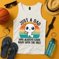 Just A Dad Who Always Came Back With The Milk, Father's Day  Tank Top thumb 4