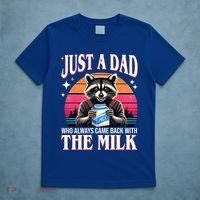Just A Dad Who Always Came Back With The Milk Funny Raccoon T-Shirt thumb 5