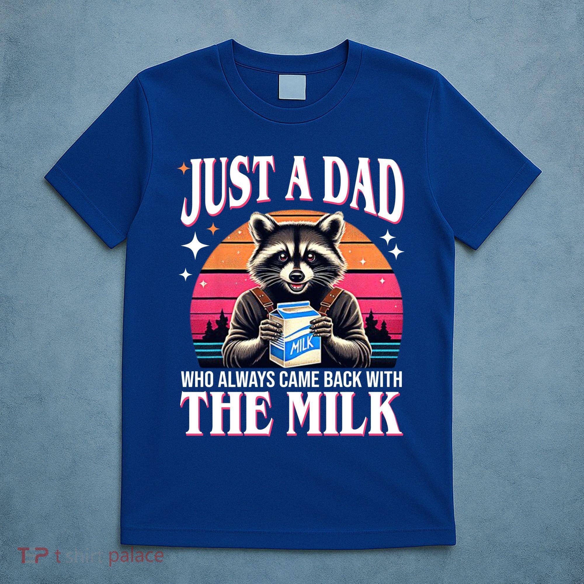 Just A Dad Who Always Came Back With The Milk Funny Raccoon T-Shirt