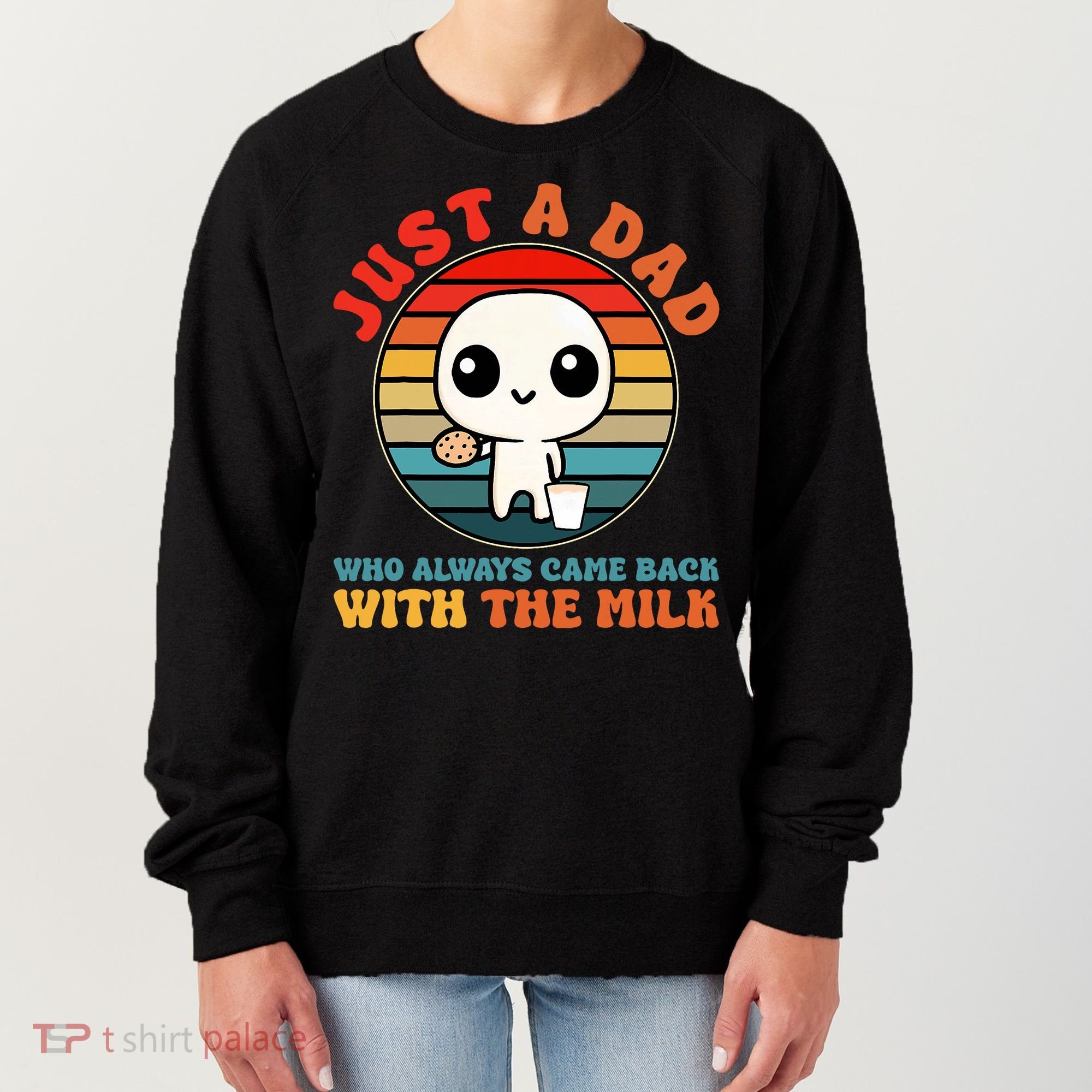 Just A Dad Who Always Came Back With The Milk Funny Father Women's Sweatshirt