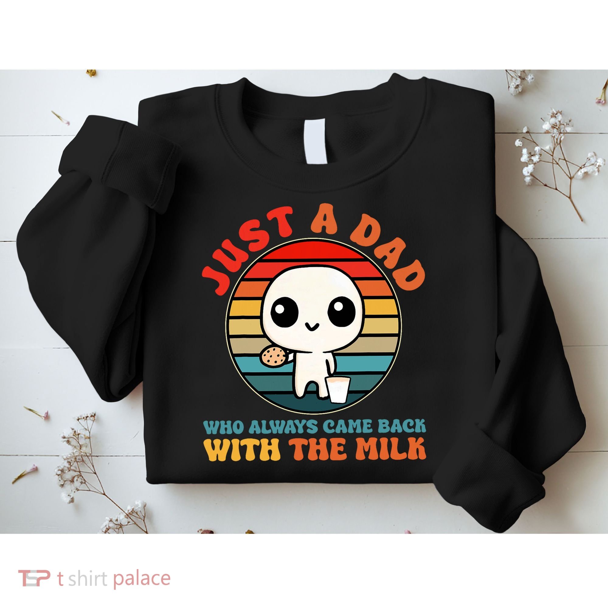 Just A Dad Who Always Came Back With The Milk Funny Father Sweatshirt