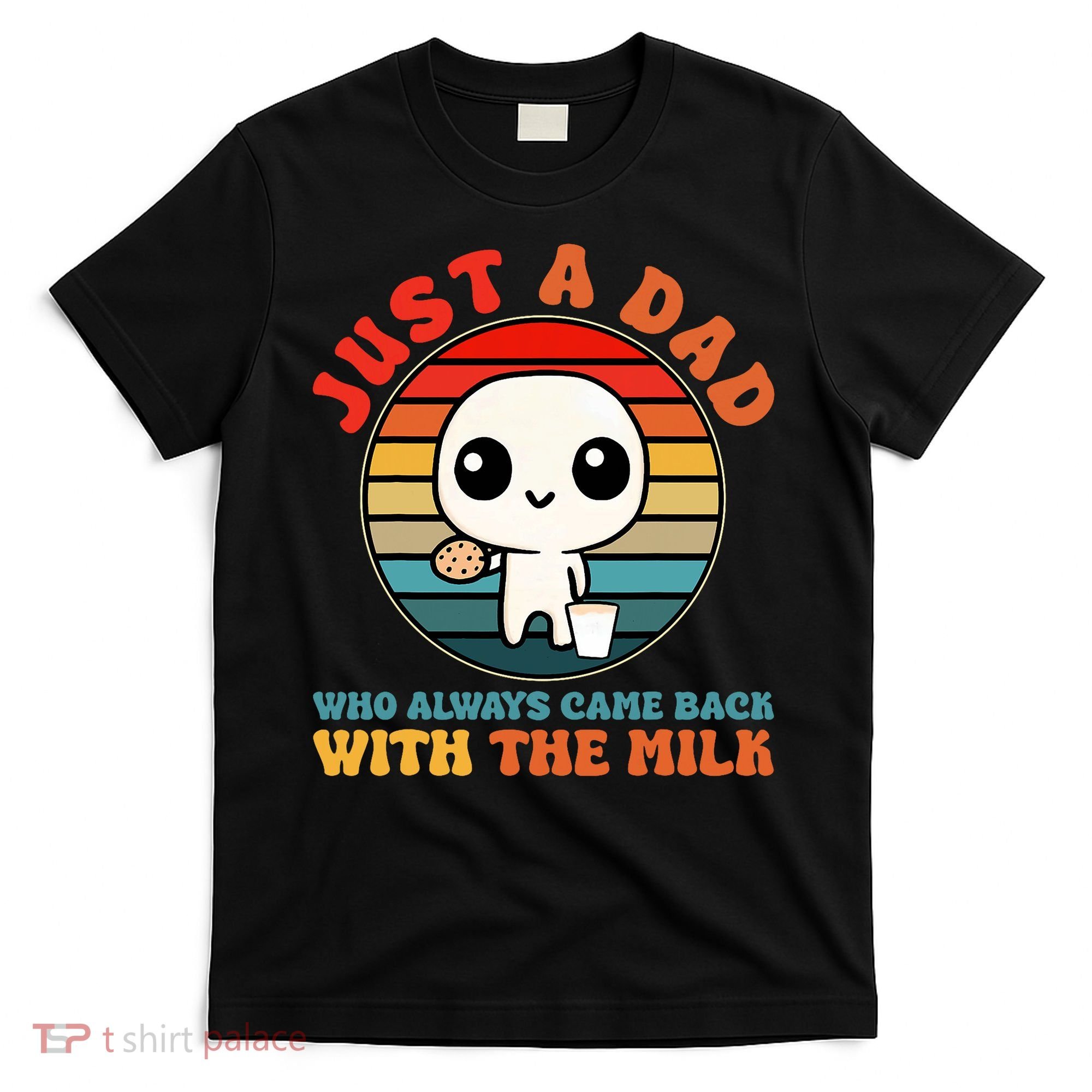 Just A Dad Who Always Came Back With The Milk Funny Father T-Shirt