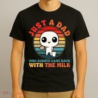 Just A Dad Who Always Came Back With The Milk Funny Father T-Shirt thumb 3