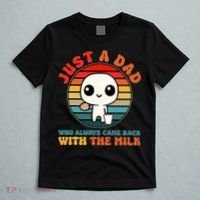 Just A Dad Who Always Came Back With The Milk Funny Father T-Shirt thumb 5