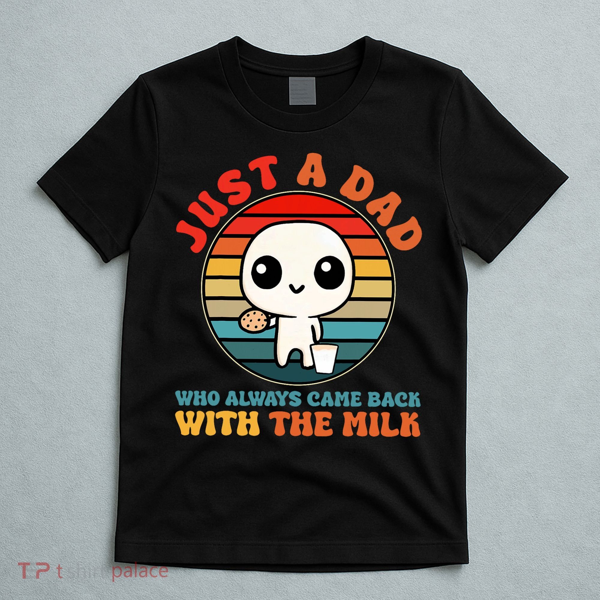 Just A Dad Who Always Came Back With The Milk Funny Father T-Shirt