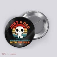 Just A Dad Who Always Came Back With The Milk Funny Father Button thumb 0