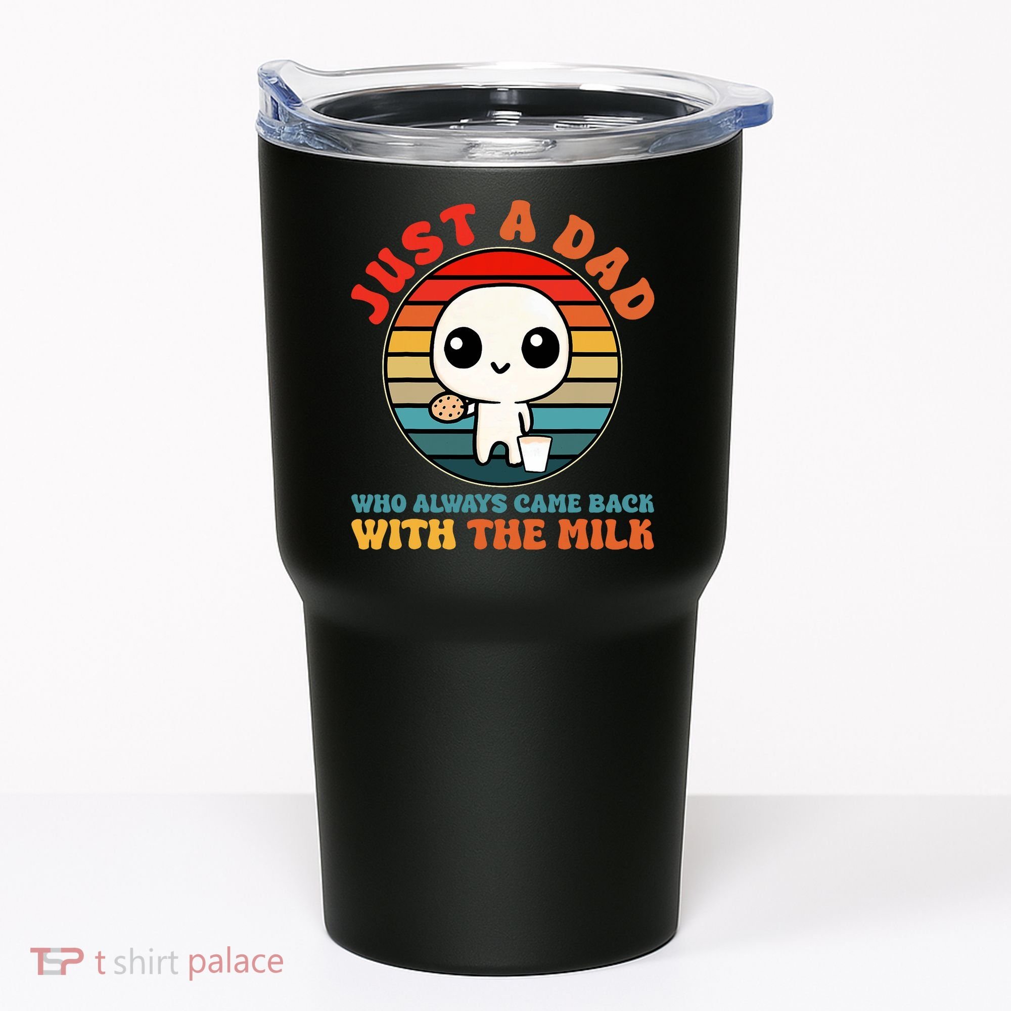 Just A Dad Who Always Came Back With The Milk Funny Father Tumbler