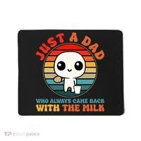 Just A Dad Who Always Came Back With The Milk Funny Father Mousepad thumb 0